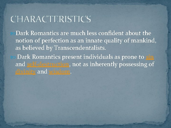 CHARACTERISTICS Dark Romantics are much less confident about the notion of perfection as an