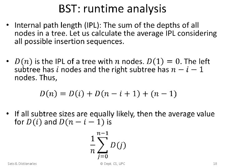 BST: runtime analysis • Sets & Dictionaries © Dept. CS, UPC 18 
