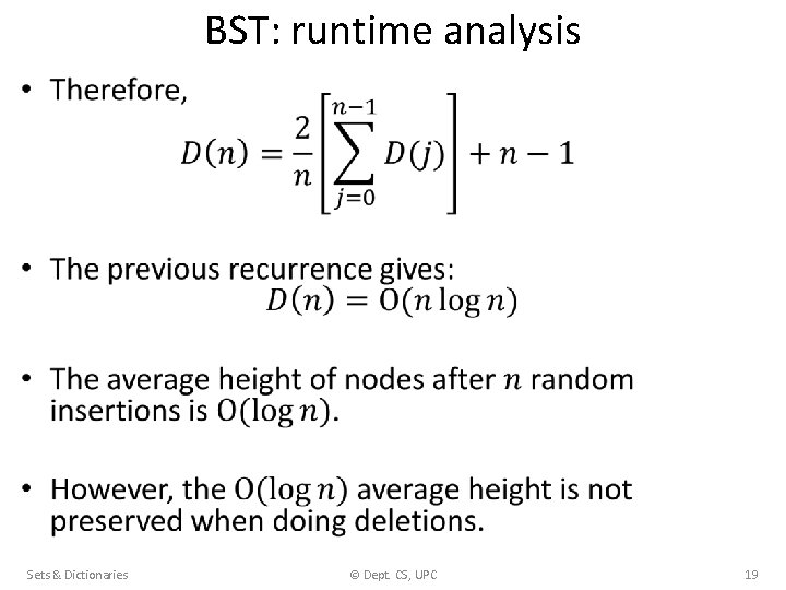 BST: runtime analysis • Sets & Dictionaries © Dept. CS, UPC 19 