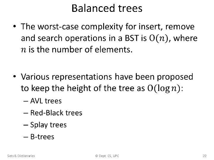 Balanced trees • Sets & Dictionaries © Dept. CS, UPC 22 