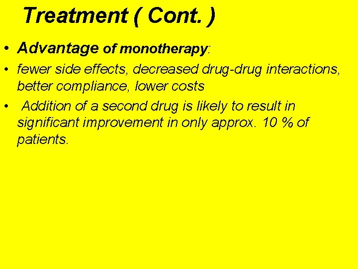 Treatment ( Cont. ) • Advantage of monotherapy: • fewer side effects, decreased drug-drug
