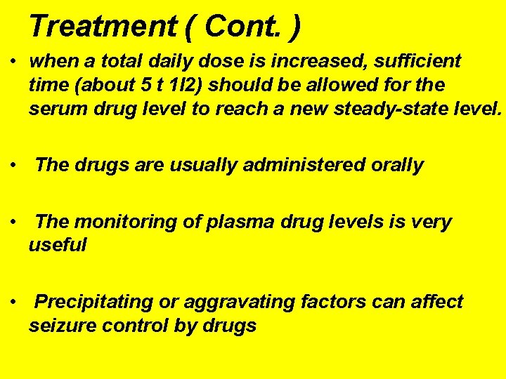 Treatment ( Cont. ) • when a total daily dose is increased, sufficient time