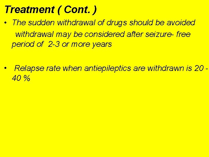 Treatment ( Cont. ) • The sudden withdrawal of drugs should be avoided withdrawal