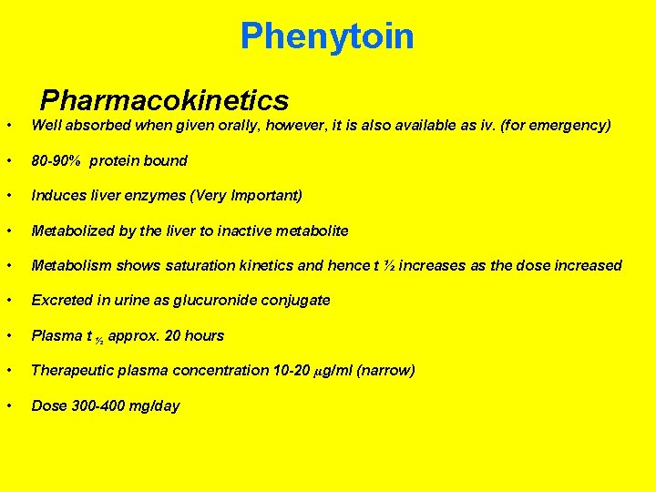 Phenytoin Pharmacokinetics • Well absorbed when given orally, however, it is also available as