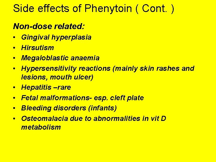 Side effects of Phenytoin ( Cont. ) Non-dose related: • • Gingival hyperplasia Hirsutism