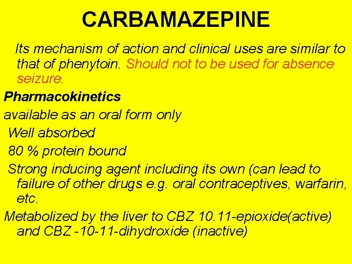 CARBAMAZEPINE Its mechanism of action and clinical uses are similar to that of phenytoin.