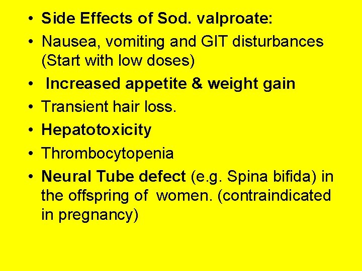  • Side Effects of Sod. valproate: • Nausea, vomiting and GIT disturbances (Start