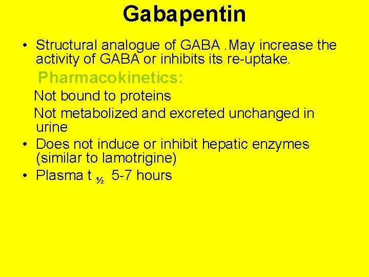 Gabapentin • Structural analogue of GABA. May increase the activity of GABA or inhibits