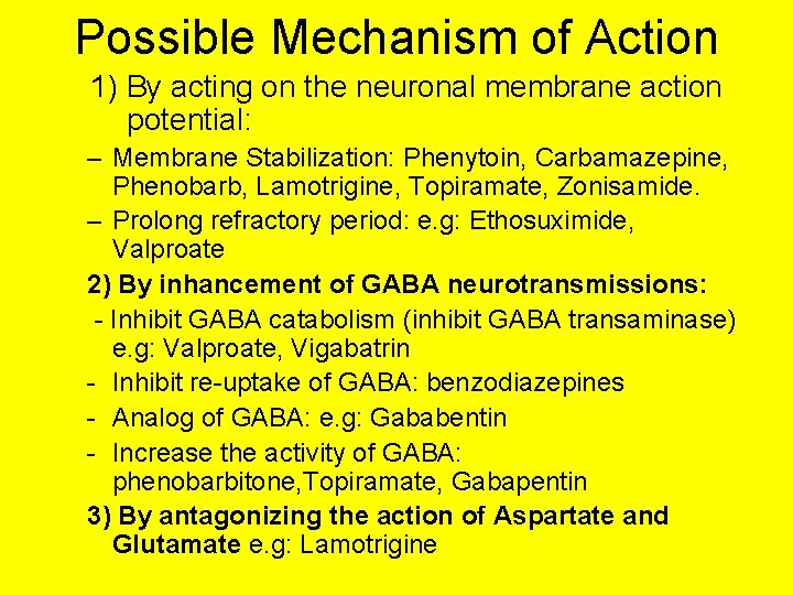 Possible Mechanism of Action 1) By acting on the neuronal membrane action potential: –