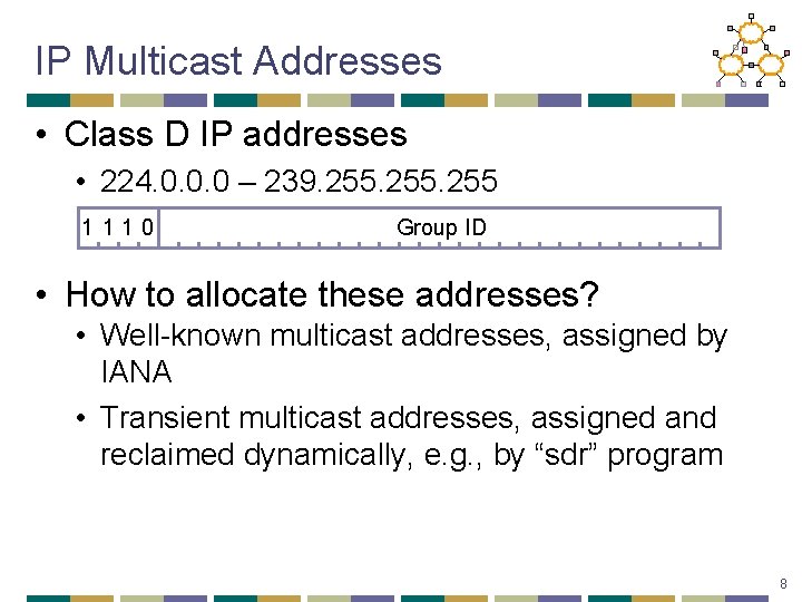 IP Multicast Addresses • Class D IP addresses • 224. 0. 0. 0 –