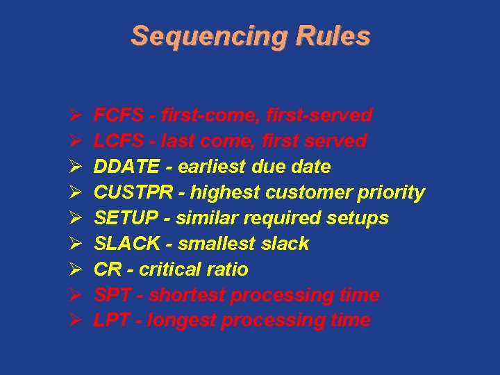 Sequencing Rules Ø Ø Ø Ø Ø FCFS - first-come, first-served LCFS - last