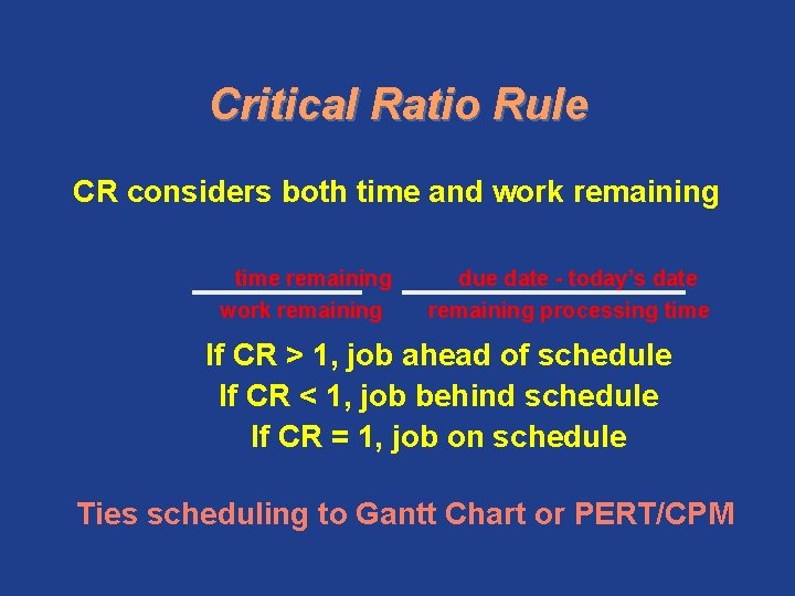 Critical Ratio Rule CR considers both time and work remaining time remaining work remaining
