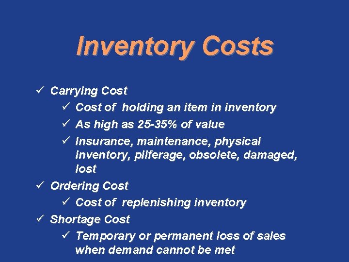 Inventory Costs ü Carrying Cost ü Cost of holding an item in inventory ü