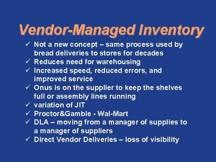 Vendor-Managed Inventory ü Not a new concept – same process used by bread deliveries