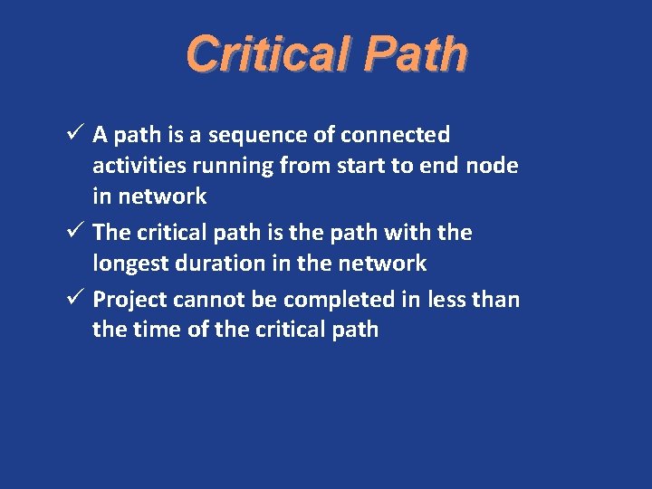 Critical Path ü A path is a sequence of connected activities running from start