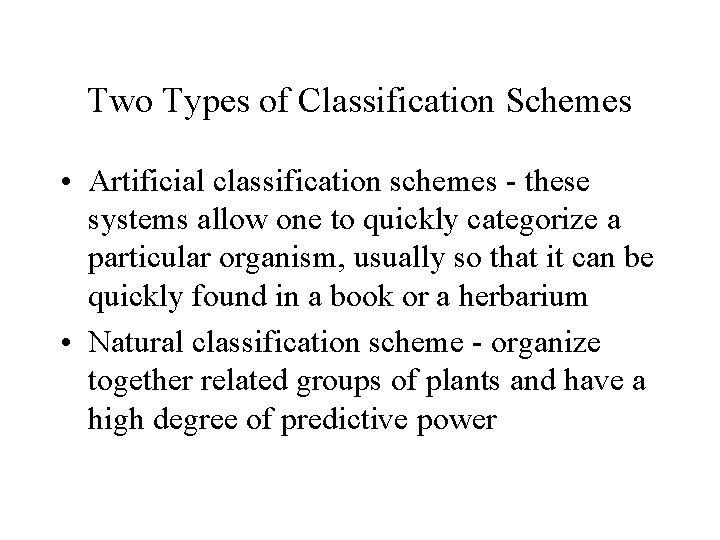 Two Types of Classification Schemes • Artificial classification schemes - these systems allow one