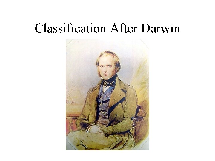 Classification After Darwin Classification After Darwin