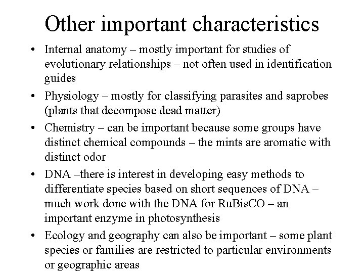 Other important characteristics • Internal anatomy – mostly important for studies of evolutionary relationships