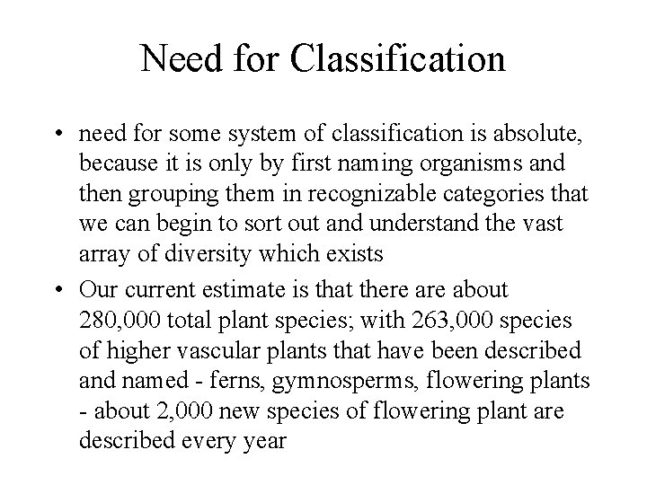 Need for Classification • need for some system of classification is absolute, because it Need for Classification • need for some system of classification is absolute, because it