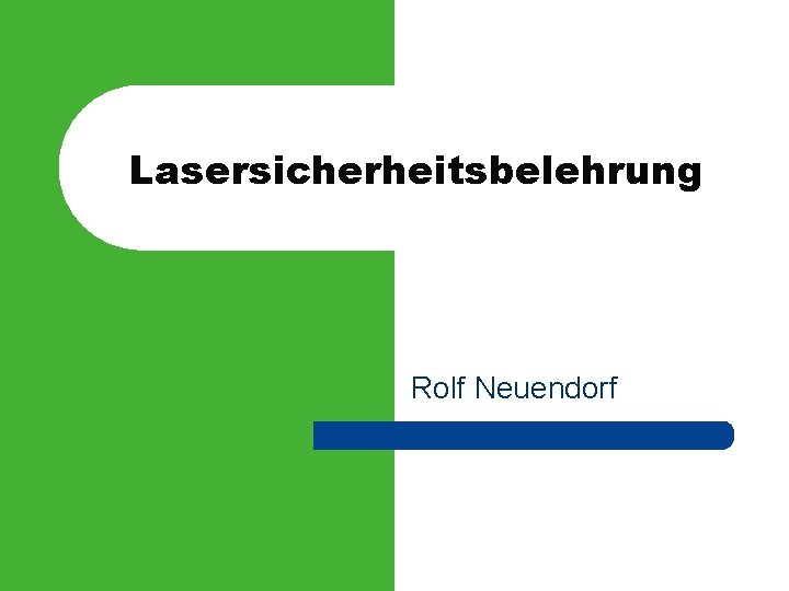 Lasersicherheitsbelehrung Rolf Neuendorf 