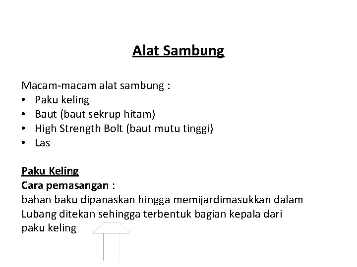 Alat Sambung Macam-macam alat sambung : • Paku keling • Baut (baut sekrup hitam)