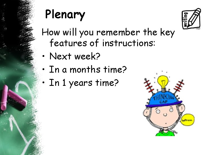 Plenary How will you remember the key features of instructions: • Next week? •