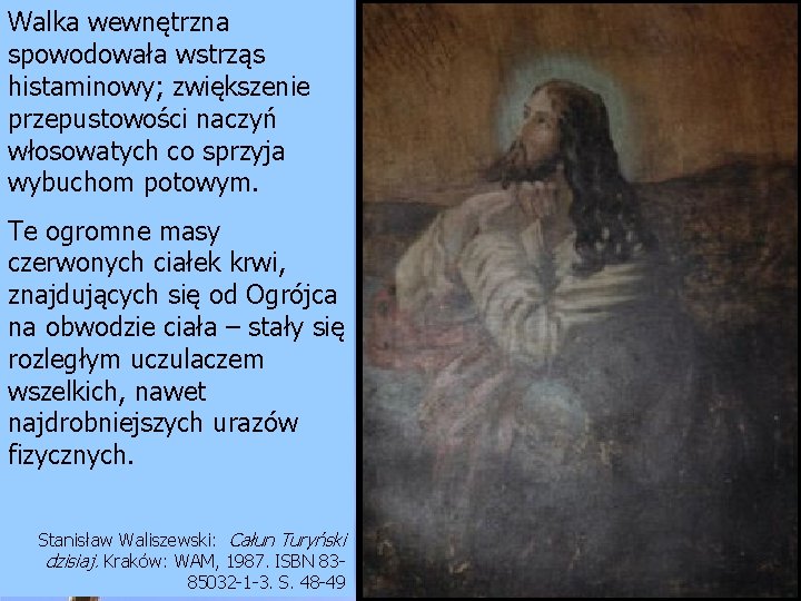 Walka wewnętrzna spowodowała wstrząs histaminowy; zwiększenie przepustowości naczyń włosowatych co sprzyja wybuchom potowym. Te Walka wewnętrzna spowodowała wstrząs histaminowy; zwiększenie przepustowości naczyń włosowatych co sprzyja wybuchom potowym. Te