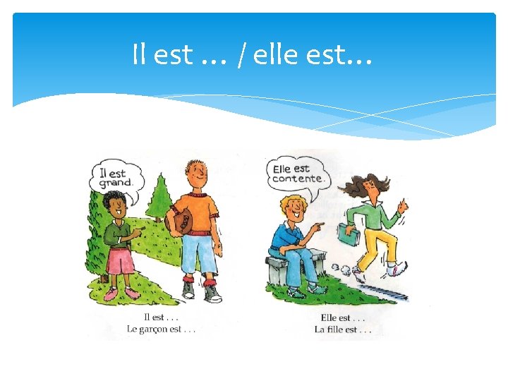 Il est … / elle est… Il est … / elle est…