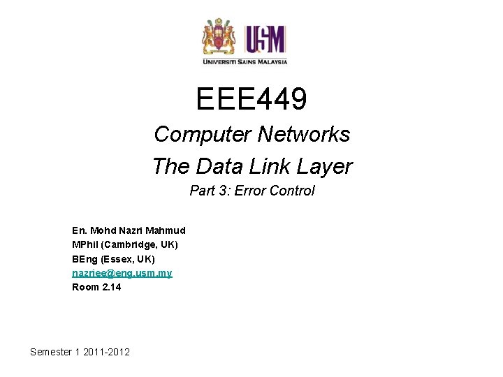 EEE 449 Computer Networks The Data Link Layer Part 3: Error Control En. Mohd
