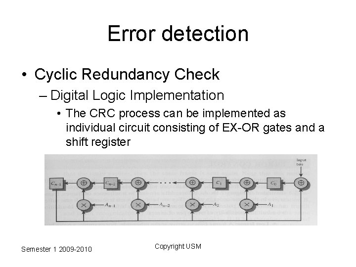 Error detection • Cyclic Redundancy Check – Digital Logic Implementation • The CRC process