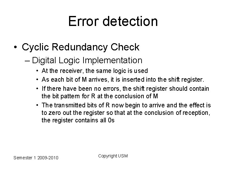 Error detection • Cyclic Redundancy Check – Digital Logic Implementation • At the receiver,