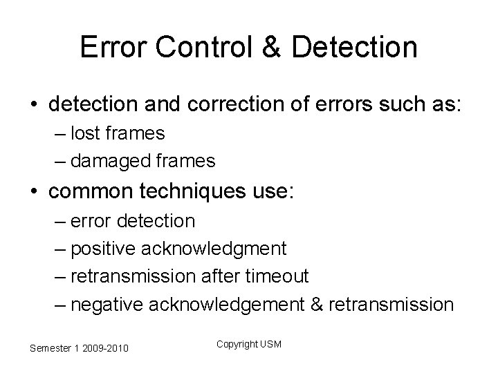 Error Control & Detection • detection and correction of errors such as: – lost