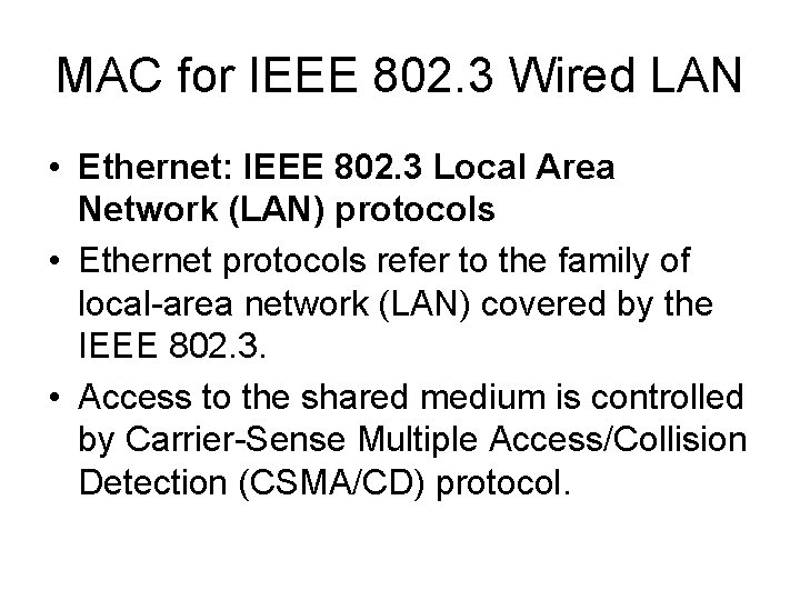MAC for IEEE 802. 3 Wired LAN • Ethernet: IEEE 802. 3 Local Area