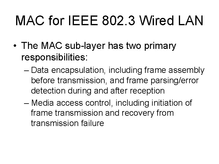 MAC for IEEE 802. 3 Wired LAN • The MAC sub-layer has two primary