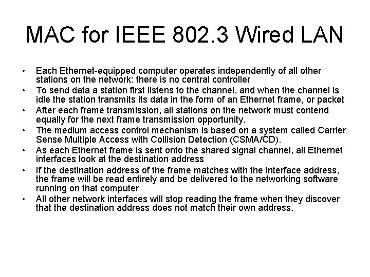 MAC for IEEE 802. 3 Wired LAN • • Each Ethernet-equipped computer operates independently