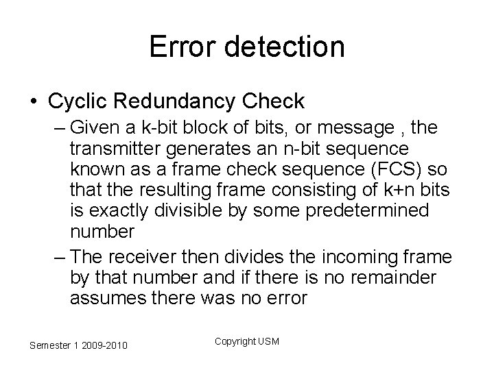 Error detection • Cyclic Redundancy Check – Given a k-bit block of bits, or