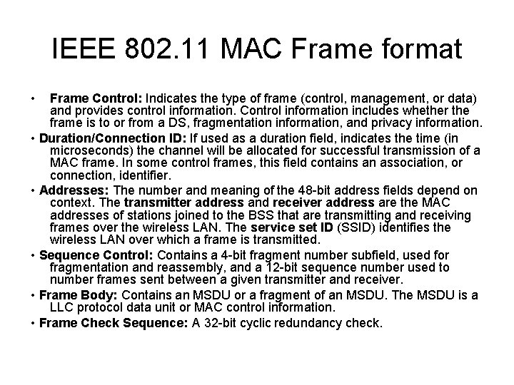 IEEE 802. 11 MAC Frame format • Frame Control: Indicates the type of frame