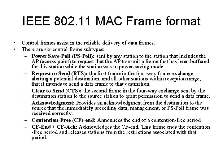 IEEE 802. 11 MAC Frame format • • Control frames assist in the reliable