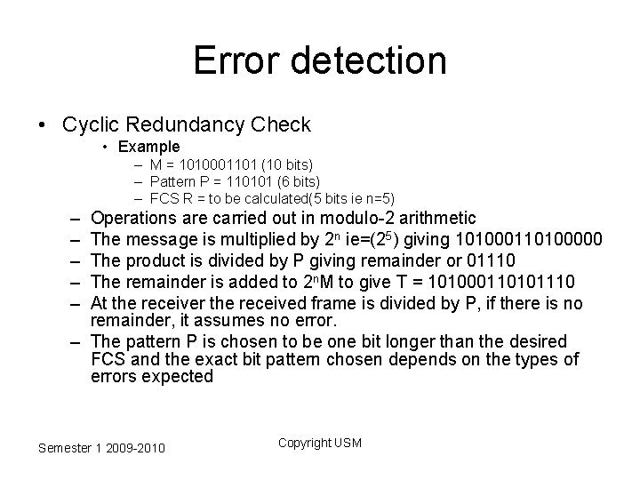 Error detection • Cyclic Redundancy Check • Example – M = 1010001101 (10 bits)