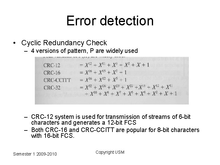 Error detection • Cyclic Redundancy Check – 4 versions of pattern, P are widely
