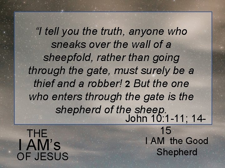 “I tell you the truth, anyone who sneaks over the wall of a sheepfold,