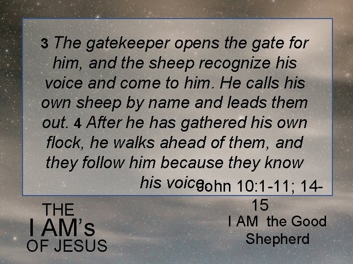 3 The gatekeeper opens the gate for him, and the sheep recognize his voice