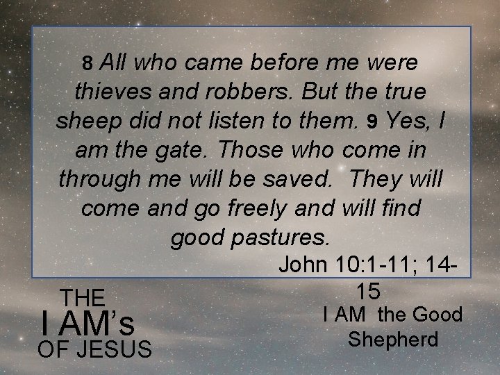 8 All who came before me were thieves and robbers. But the true sheep