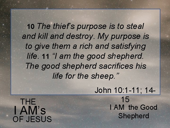 10 The thief’s purpose is to steal and kill and destroy. My purpose is