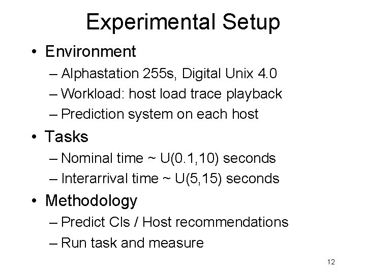 Experimental Setup • Environment – Alphastation 255 s, Digital Unix 4. 0 – Workload: Experimental Setup • Environment – Alphastation 255 s, Digital Unix 4. 0 – Workload: