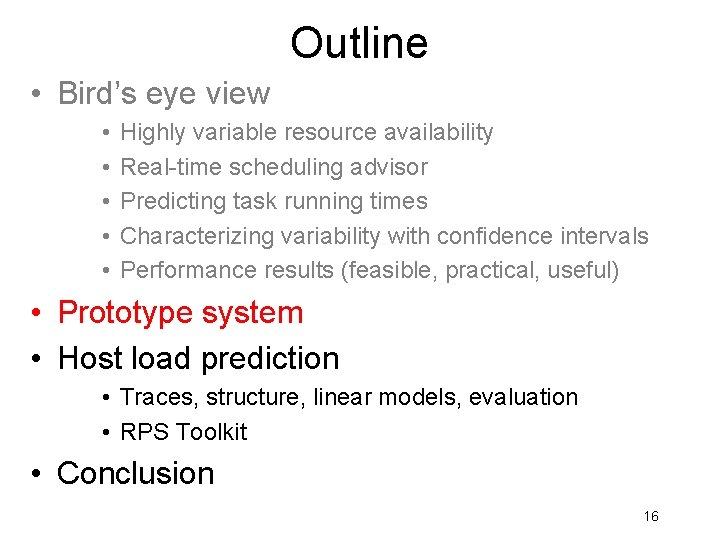 Outline • Bird’s eye view • • • Highly variable resource availability Real-time scheduling Outline • Bird’s eye view • • • Highly variable resource availability Real-time scheduling