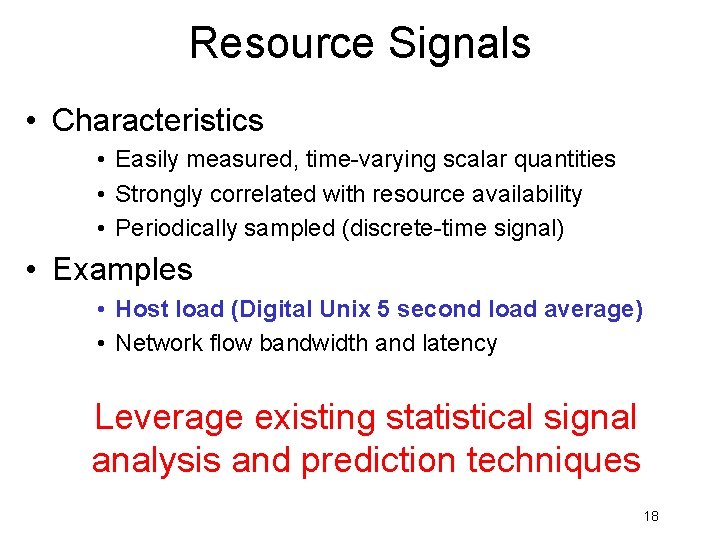 Resource Signals • Characteristics • Easily measured, time-varying scalar quantities • Strongly correlated with Resource Signals • Characteristics • Easily measured, time-varying scalar quantities • Strongly correlated with