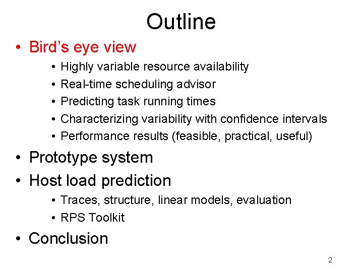Outline • Bird’s eye view • • • Highly variable resource availability Real-time scheduling Outline • Bird’s eye view • • • Highly variable resource availability Real-time scheduling