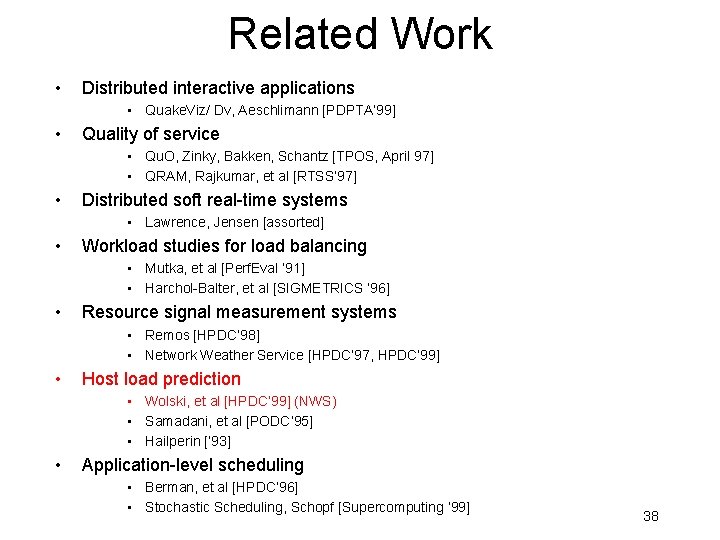 Related Work • Distributed interactive applications • Quake. Viz/ Dv, Aeschlimann [PDPTA’ 99] •