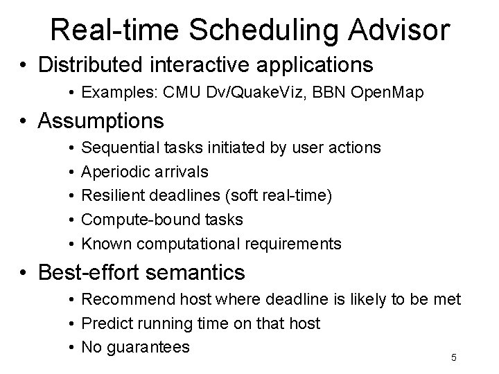 Real-time Scheduling Advisor • Distributed interactive applications • Examples: CMU Dv/Quake. Viz, BBN Open. Real-time Scheduling Advisor • Distributed interactive applications • Examples: CMU Dv/Quake. Viz, BBN Open.